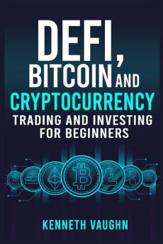 Defi Bitcoin and Cryptocurrency Trading and Investing for Beginners