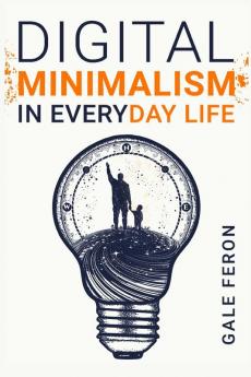 Digital Minimalism in Everyday Life