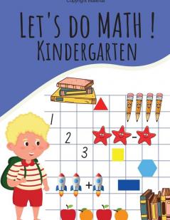 Let's Do Math ! Kindergarten: Addition substraction matching numbers counting compare numbers and much more