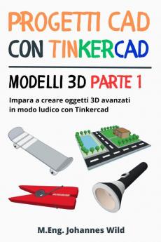 Progetti CAD con Tinkercad | Modelli 3D Parte 1