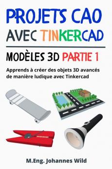 Projets CAO avec Tinkercad | Modèles 3D partie 1