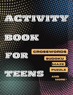 Activity Book For Teens Crosswords SudokuMaze Puzzle and More!