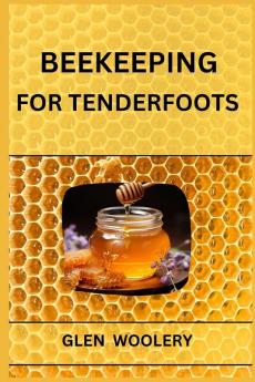 BEEKEEPING FOR TENDERFOOTS