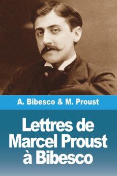 Lettres De Marcel Proust À Bibesco (French Edition)