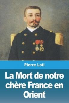 La Mort De Notre Chère France En Orient (French Edition)
