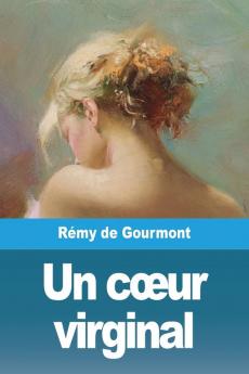 Un Cœur Virginal: Exploration De La Pureté Et De L'Amour À Travers Le Prisme De L'Allégorie Et Du Symbolisme (French Edition)