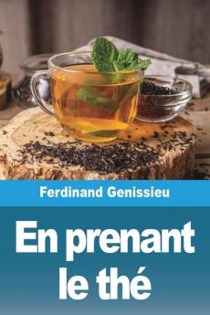 En Prenant Le Thé (French Edition)