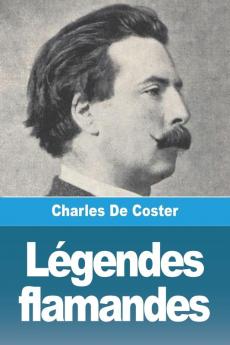 Légendes Flamandes (French Edition)