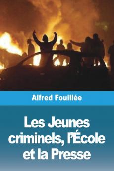 Les Jeunes Criminels, L'École Et La Presse (French Edition)
