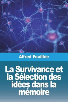 La Survivance Et La Sélection Des Idées Dans La Mémoire (French Edition)
