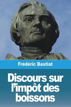 Discours Sur L'Impôt Des Boissons (French Edition)