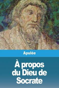 À Propos Du Dieu De Socrate (French Edition)