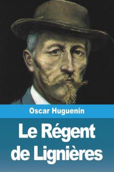 Le Régent De Lignières (French Edition)