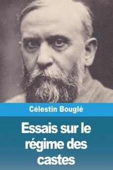 Essais Sur Le Régime Des Castes [Édition Intégrale Revue Et Mise À Jour] (French Edition)
