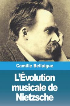L'Évolution Musicale De Nietzsche (French Edition)