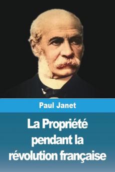 La Propriété Pendant La Révolution Française (French Edition)