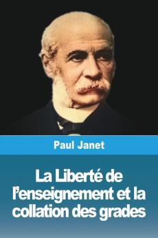 La Liberté De L'Enseignement Et La Collation Des Grades (French Edition)