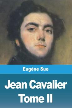 Jean Cavalier Ou Les Fanatiques Des Cévennes: Tome Ii (French Edition)