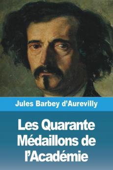 Les Quarante Médaillons De L'Académie (French Edition)