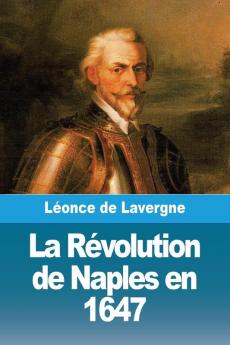 La Révolution De Naples En 1647 (French Edition)