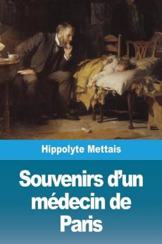 Souvenirs D'Un Médecin De Paris (French Edition)