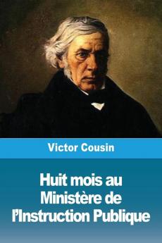 Huit Mois Au Ministère De L'Instruction Publique (French Edition)