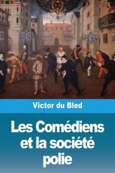 Les Comédiens Et La Société Polie (French Edition)