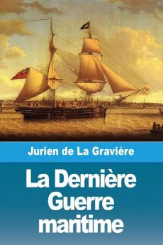 La Dernière Guerre Maritime (French Edition)