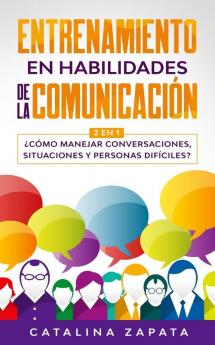 Entrenamiento en habilidades de la comunicación: 2 EN 1: ¿Cómo manejar conversaciones situaciones y personas difíciles?