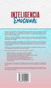 Inteligencia Emocional: Una guía paso a paso para mejorar su coeficiente emocional controlar sus emociones y comprender sus relaciones