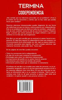 Termina la codependencia: Estrategias saludables que te ayudarán a retomar el control de tu vida establecer límites y terminar con la codependencia para siempre