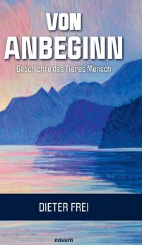 Von Anbeginn - Geschichte des Tieres Mensch