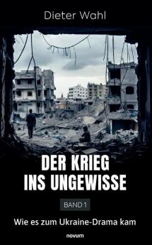 Der Krieg ins Ungewisse - Band 1