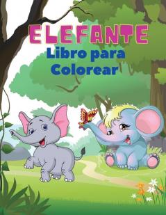 Elefante Libro para Colorear: Libro para colorear elefantes para niños: Libro de actividades fáciles para niños niñas y niños pequeños 20 imágenes ... felices y números para colorear de 1 a 10.