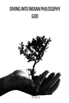 Diving into Indian Philosophy God Universe and Humanity