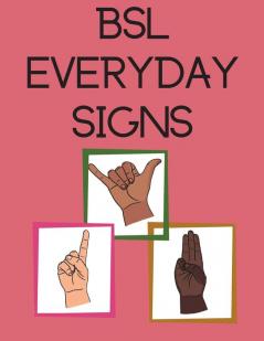 BSL Everyday Signs.Educational book contains everyday signs.