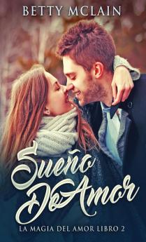 Sueño De Amor: Una Dulce Novela Contemporánea - En Español (La Magia Del Amor Nº 2) (Spanish Edition)