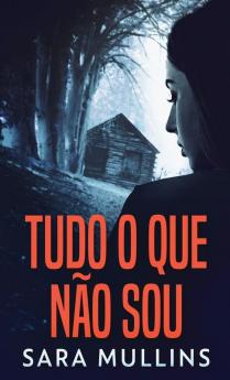 Tudo O Que Não Sou: Em Português (Portuguese Edition)