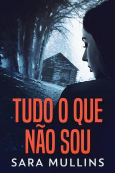 Tudo O Que Não Sou: Em Português (Portuguese Edition)