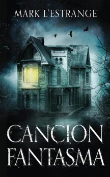 Cancion Fantasma - La Maldición Del Solar Denby: Una Novela De Terror - En Español (Spanish Edition)