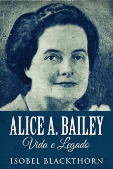Alice A. Bailey Vida e Legado