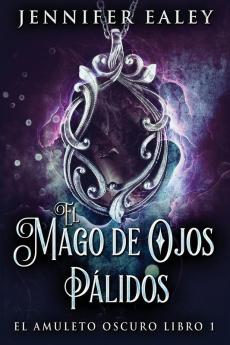 El Mago De Ojos Pálidos (El Amuleto Oscuro Nº 1) (Spanish Edition)