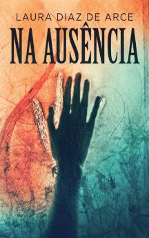 Na Ausência (Portuguese Edition)