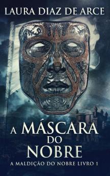 A Máscara Do Nobre (A Maldição Do Nobre) (Portuguese Edition)