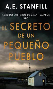 El Secreto De Un Pequeño Pueblo (Serie Los Misterios De Grant Dawson Nº 1) (Spanish Edition)