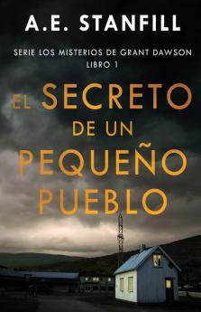 El Secreto De Un Pequeño Pueblo (Serie Los Misterios De Grant Dawson Nº 1) (Spanish Edition)