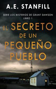 El Secreto De Un Pequeño Pueblo (Serie Los Misterios De Grant Dawson) (Spanish Edition)
