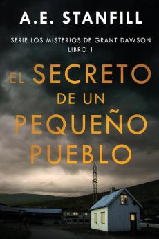 El Secreto De Un Pequeño Pueblo (Serie Los Misterios De Grant Dawson Nº 1) (Spanish Edition)
