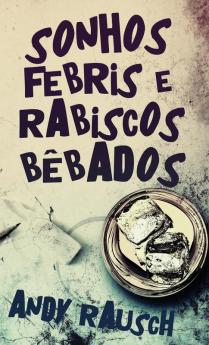 Sonhos Febris E Rabiscos Bêbados (Portuguese Edition)