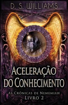 Aceleração Do Conhecimento (As Crônicas De Nememiah) (Portuguese Edition)